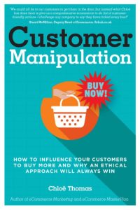 Customer Persuasion: How to Influence Your Customers to Buy More and why an Ethical Approach will Always Win – Chloe Thomas
