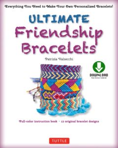 Ultimate Friendship Bracelets Ebook: Make 12 Easy Bracelets Step-by-Step (Downloadable material included) – Patrizia Valsecchi