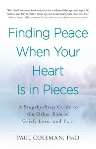 Finding Peace When Your Heart Is In Pieces: A Step-by-Step Guide to the Other Side…