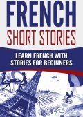 Short Stories for Beginners Book 1: Over 100 Dialogues and Daily Used Phrases to ...