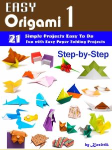 Easy Origami 1: 21 Easy-Projects Step-by-Step to Do. – Kasittik