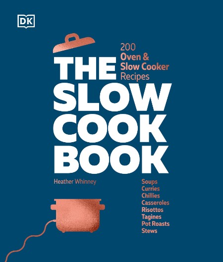 The Slow Cook Book: 200 Oven & Slow Cooker Recipes – DK