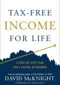 Tax-Free Income for Life: A Step-by-Step Plan for a Secure Retirement - David McKnight