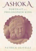 Ashoka: Portrait of a Philosopher King - Patrick Olivelle