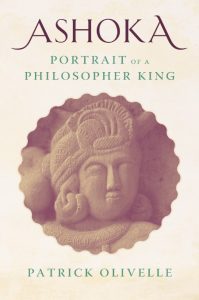 Ashoka: Portrait of a Philosopher King – Patrick Olivelle