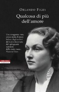 Orlando Figes – Qualcosa di più dell’amore (2015)