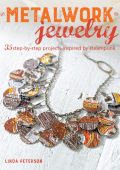 MetalWork Jewelry: 35 step-by-step projects inspired by steampunk - Linda Peterson