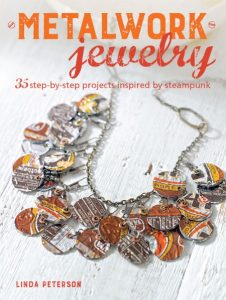 MetalWork Jewelry: 35 step-by-step projects inspired by steampunk – Linda Peterson