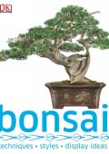 Bonsai for Beginners: The Essential Art and Guide of Growing and Taking Care of a ...