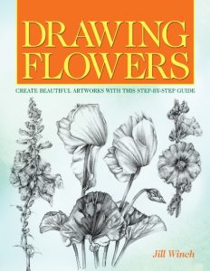 Drawing Flowers: Create Beautiful ArtWork with this Step-by-Step Guide – Jill Winch