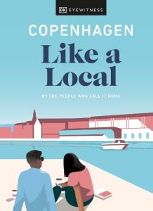 Copenhagen Like a Local: By the people who call it home – DK Eyewitness