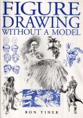 Figure Drawing without a Model: Anatomy, movement and character expression from me...