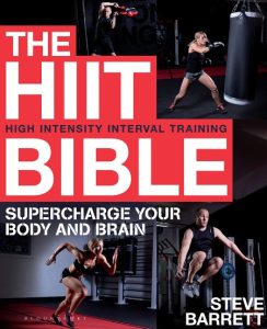 The HIIT Bible: Supercharge Your Body and Brain – Steve Barrett