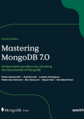 Mastering MongoDB 7.0 - Fourth Edition: Achieve data excellence by unlocking the full potential of MongoDB - Marko Aleksendric