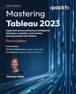 Mastering Tableau 2023 – Fourth Edition: Implement advanced business intelligence techniques