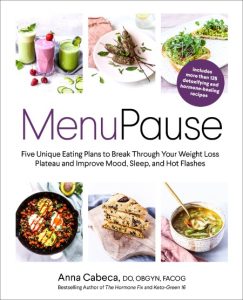 MenuPause: Five Unique Eating Plans to Break Through Your Weight Loss Plateau and Improve Mood, Sleep, and Hot Flashes – Anna Cabeca DO