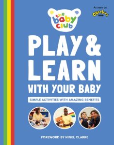 Play and Learn With Your Baby: Simple Activities with Amazing Benefits – Sally Smith