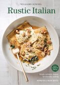 Rustic Italian: Simple, Authentic Recipes for Everyday Cooking - Domenica Marchetti