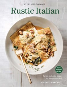 Rustic Italian: Simple, Authentic Recipes for Everyday Cooking – Domenica Marchetti