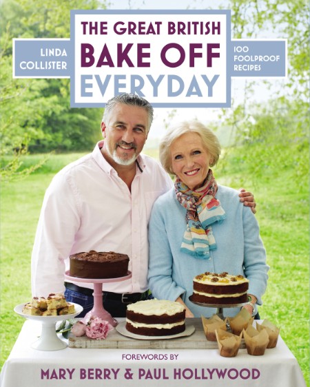 Great British Bake Off: Everyday: Over 100 Foolproof Bakes – Linda Collister