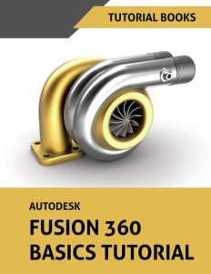 Autodesk Fusion 360 Basics Tutorial – Tutorial Books