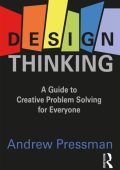 Design Thinking: A Guide to Creative Problem Solving for Everyone - Andrew Pressman