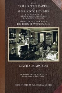 David Marcum – The Collected Papers of Sherlock Holmes, Volume 3