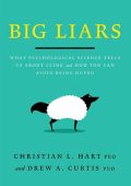 Big Liars: What Psychological Science Tells Us About Lying and How You Can Avoid B...