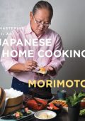 Mastering the Art of Japanese Home Cooking - Masaharu Morimoto