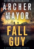 Archer Mayor - Fall Guy (Joe Gunther Series #33)