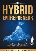 The Hybrid Entrepreneur: A Novel Career in Science and Business - Kevin Scanlon
