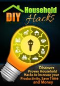 DIY Hacks for Household Cleaning and Organizing: Discover the key household cleani...