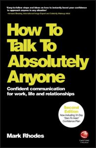 How To Talk To Absolutely Anyone: Confident Communication for Work, Life and Relat…