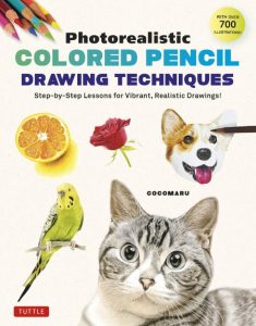 Photorealistic Colored Pencil Drawing Techniques: Step-by-Step Lessons for Vibrant