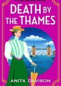 Death by the Thames: A completely gripping historical cozy crime from Anita Daviso...