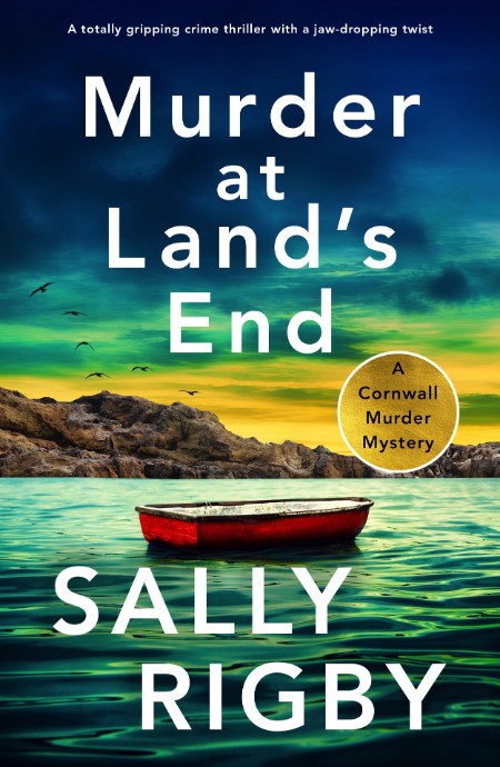 Murder at Land’s End: A totally gripping crime thriller with a jaw-dropping twist …