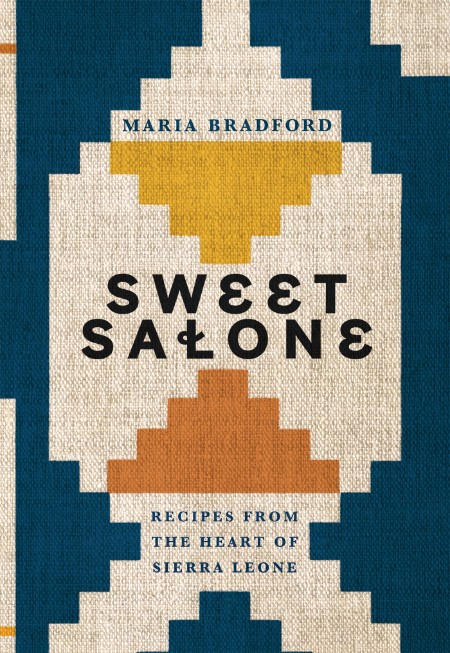 Sweet Salone: Recipes from the Heart of Sierra Leone – Maria Bradford