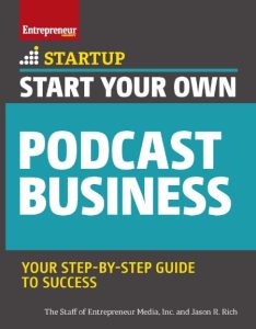 Start Your Own Podcast Business: Your Step-By-Step Guide to Success – The Staff of…