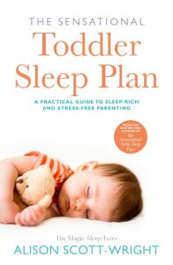 The Sensational Toddler Sleep Plan: the step-by-step guide to getting Your child the sleep that they need – Alison Scott-Wright
