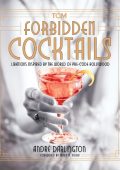 Forbidden Cocktails: Libations Inspired by the World of Pre-Code Hollywood - André...