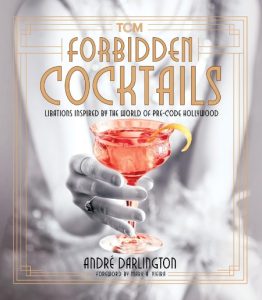 Forbidden Cocktails: Libations Inspired by the World of Pre-Code Hollywood – André…