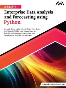 Ultimate Enterprise Data Analysis and Forecasting using Python – Shanthababu Pandian
