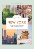 In Love with New York: Recipes and Stories from the City That Never Sleeps - Lisa Nieschlag