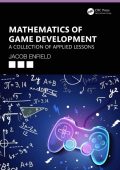 Mathematics of Game Development: A Collection of Applied Lessons - Jacob Enfield