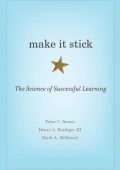 Make It Stick: The Science of Successful Learning - Peter C. Brown