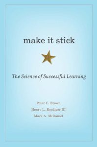 Make It Stick: The Science of Successful Learning – Peter C. Brown