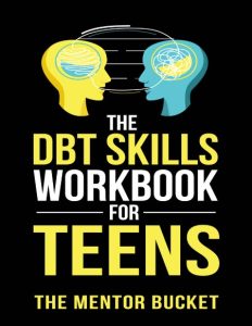 The DBT Skills Workbook for Teens: A Fun Guide to Manage Anxiety and Stress, Under…