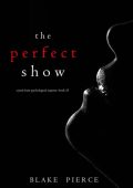 The Perfect Show (A Jessie Hunt Psychological Suspense ThrillerBook Thirty-Three) ...