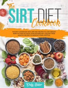Sirtfood Diet Recipes: The Ultimate Sirt Diet Cookbook With 147 Recipes To Activat…