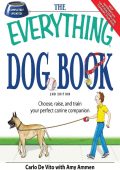 The Everything Dog Book: Learn to train and understand Your furry best friend! - Carlo DeVito